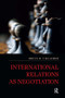 International Relations as Negotiation by Brian R Urlacher, 9781612054162