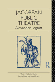 Jacobean Public Theatre - 9780415755030 by Alexander Leggatt, 9780415755030