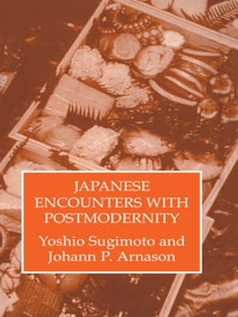Japenese Encounters With Postmod by Yoshio Sugimoto, ohann P. Arnason, 9781138879287