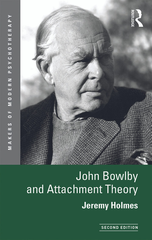 John Bowlby and Attachment Theory by Jeremy Holmes, 9780415629034