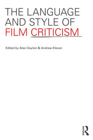 The Language and Style of Film Criticism by Andrew Klevan, Alex Clayton, 9780415560962