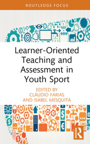 Learner-Oriented Teaching and Assessment in Youth Sport by Cláudio Farias, Isabel Mesquita, 9780367690076