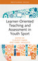 Learner-Oriented Teaching and Assessment in Youth Sport by Cláudio Farias, Isabel Mesquita, 9780367690076