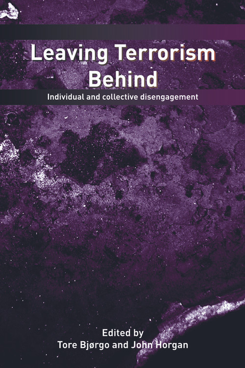 Leaving Terrorism Behind (Individual and Collective Disengagement) by Tore Bjorgo, John G. Horgan, 9780415776684