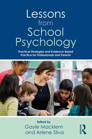 Lessons from School Psychology (Practical Strategies and Evidence-Based Practice for Professionals and Parents) - 9781138293571 by Arlene Silva, Gayle Macklem, 9781138293571