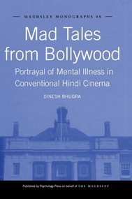 Mad Tales from Bollywood (Portrayal of Mental Illness in Conventional Hindi Cinema) - 9781138881518 by Dinesh Bhugra, 9781138881518