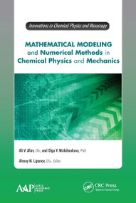 Mathematical Modeling and Numerical Methods in Chemical Physics and Mechanics - 9781774635650 by Ali V. Aliev, Olga V. Mishchenkova, Alexey M. Lipanov, 9781774635650