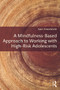 A Mindfulness-Based Approach to Working with High-Risk Adolescents - 9780415642453 by Sam Himelstein, 9780415642453