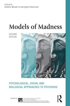 Models of Madness (Psychological, Social and Biological Approaches to Psychosis) by Dr John Read, Professor Richard Bentall, Loren Mosher, John Read, Jacqui Dillon, 9780415579537