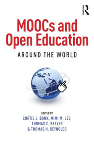 MOOCs and Open Education Around the World by Curtis J. Bonk, Mimi M. Lee, Thomas C. Reeves, Thomas H. Reynolds, 9781138807419