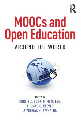 MOOCs and Open Education Around the World by Curtis J. Bonk, Mimi M. Lee, Thomas C. Reeves, Thomas H. Reynolds, 9781138807419