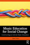 Music Education for Social Change (Constructing an Activist Music Education) - 9781138322530 by Juliet Hess, 9781138322530