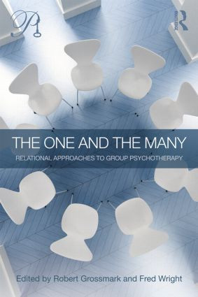 The One and the Many (Relational Approaches to Group Psychotherapy) by Robert Grossmark, Fred Wright, 9780415621816