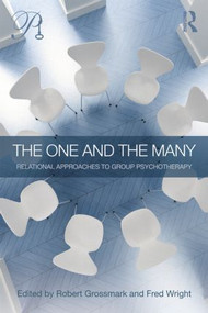 The One and the Many (Relational Approaches to Group Psychotherapy) by Robert Grossmark, Fred Wright, 9780415621816