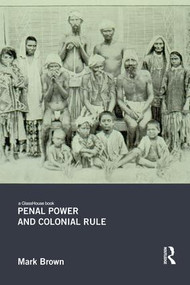 Penal Power and Colonial Rule - 9781138944817 by Mark Brown, 9781138944817