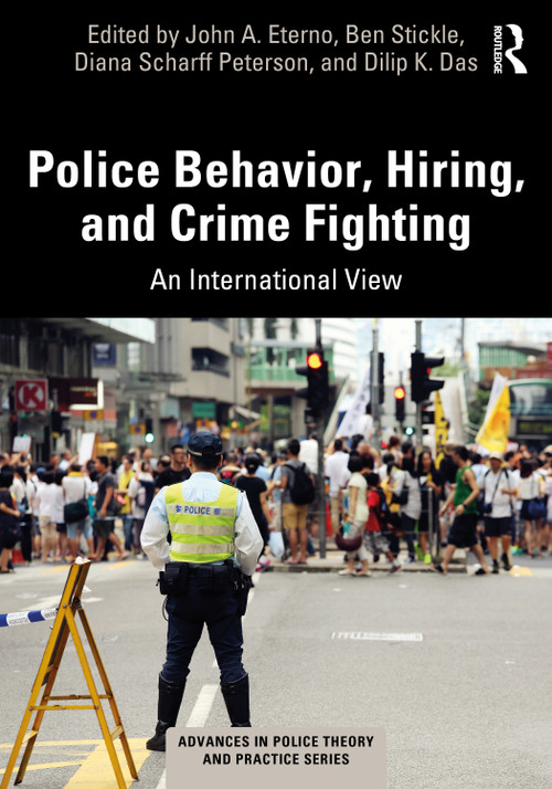 Police Behavior, Hiring, and Crime Fighting (An International View) by John A. Eterno, Ben Stickle, Diana Scharff Peterson, Dilip K. Das, 9780367491000