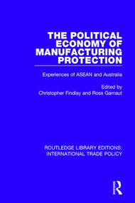 The Political Economy of Manufacturing Protection (Experiences of ASEAN and Australia) - 9781138299078 by Christopher Findlay, Ross Garnaut, 9781138299078