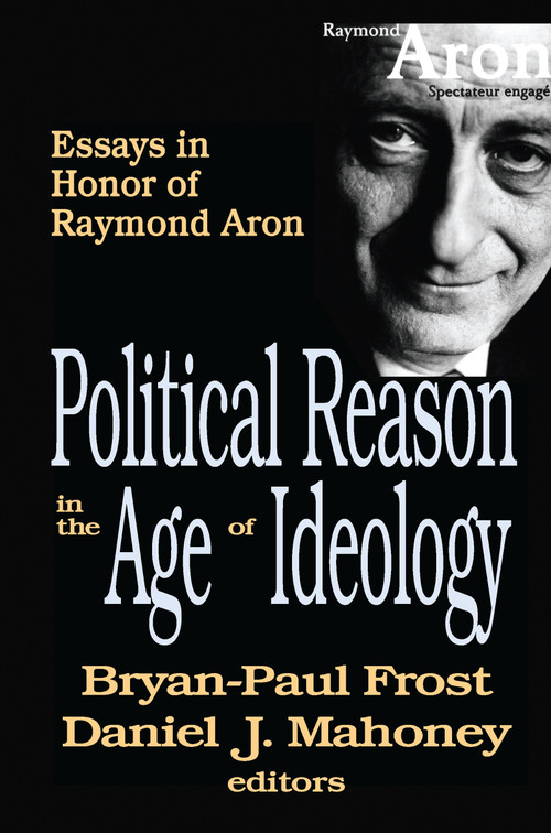 Political Reason in the Age of Ideology (Essays in Honor of Raymond Aron) - 9781138513303 by Daniel Mahoney, 9781138513303