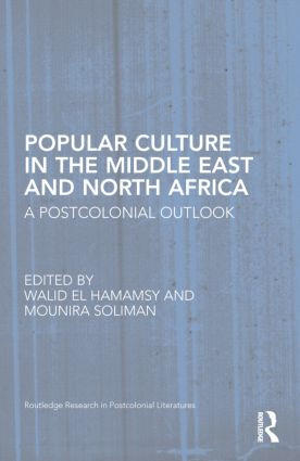 Popular Culture in the Middle East and North Africa (A Postcolonial Outlook) - 9781138779334 by Walid El Hamamsy, Mounira Soliman, 9781138779334