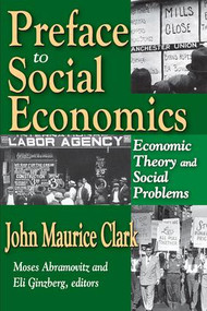 Preface to Social Economics (Economic Theory and Social Problems) - 9781412809986 by John Clark, 9781412809986
