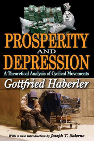 Prosperity and Depression (A Theoretical Analysis of Cyclical Movements) - 9781412842204 by Gottfried Haberler, 9781412842204