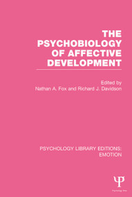 The Psychobiology of Affective Development by Nathan A. Fox, Richard Davidson, 9781138818224