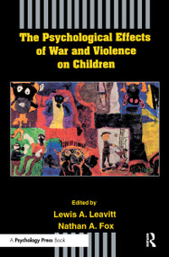 The Psychological Effects of War and Violence on Children - 9780805811728 by Lewis A. Leavitt, Nathan A. Fox, 9780805811728