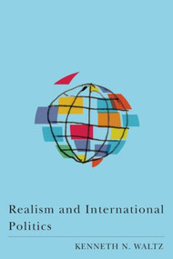 Realism and International Politics by Kenneth N. Waltz, 9780415954785