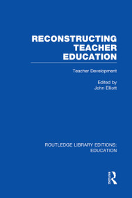 Reconstructing Teacher Education (RLE Edu N) by John Elliott, 9780415753142