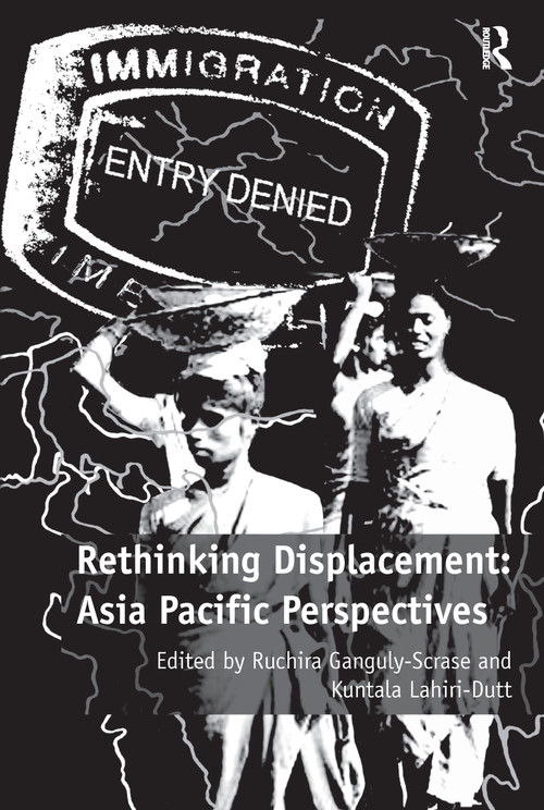 Rethinking Displacement: Asia Pacific Perspectives - 9781138272743 by Ruchira Ganguly-Scrase, Kuntala Lahiri-Dutt, 9781138272743
