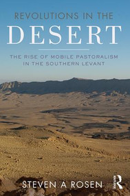 Revolutions in the Desert (The Rise of Mobile Pastoralism in the Southern Levant) - 9781629585444 by Steven Rosen, 9781629585444