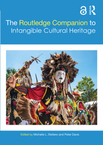 The Routledge Companion to Intangible Cultural Heritage by Michelle Stefano, Peter Davis, 9780367872076