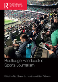 Routledge Handbook of Sports Journalism by Rob Steen, Jed Novick, Huw Richards, 9780367563592