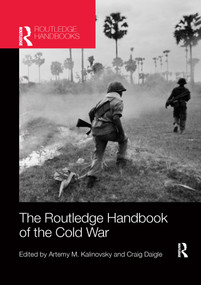 The Routledge Handbook of the Cold War by Artemy M. Kalinovsky, Craig Daigle, 9781138200845