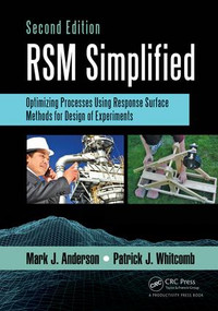 RSM Simplified (Optimizing Processes Using Response Surface Methods for Design of Experiments, Second Edition) by Mark J. Anderson, Patrick J. Whitcomb, 9781498745987