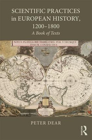Scientific Practices in European History, 1200-1800 (A Book of Texts) - 9781138656413 by Peter Dear, 9781138656413