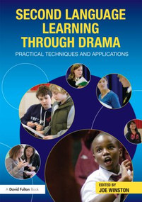 Second Language Learning through Drama (Practical Techniques and Applications) - 9780415597791 by Joe Winston, 9780415597791