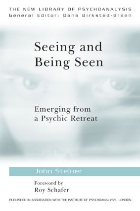 Seeing and Being Seen (Emerging from a Psychic Retreat) - 9780415575065 by John Steiner, 9780415575065