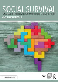 Social Survival: A Manual for those with Autism and Other Logical Thinkers by Amy Eleftheriades, 9781138306899