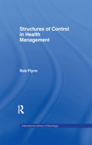 Structures of Control in Health Management - 9781138983090 by Rob Flynn, 9781138983090