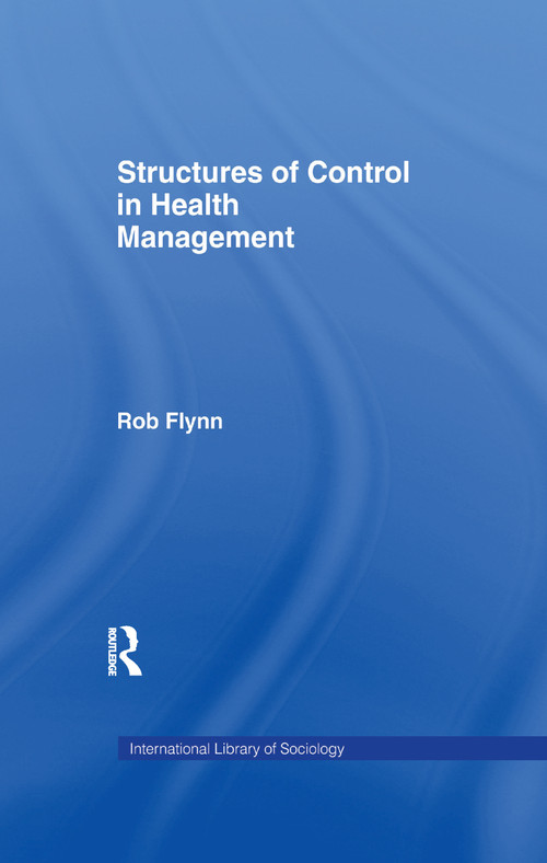 Structures of Control in Health Management - 9781138983090 by Rob Flynn, 9781138983090