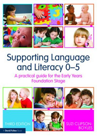 Supporting Language and Literacy 0-5 (A Practical Guide for the Early Years Foundation Stage) by Suzi Clipson-Boyles, 9780415558532