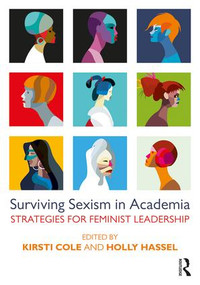 Surviving Sexism in Academia (Strategies for Feminist Leadership) - 9781138696846 by Kirsti Cole, Holly Hassel, 9781138696846