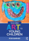 Teaching Art to Young Children by Rob Barnes, 9781138022553
