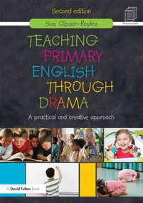 Teaching Primary English through Drama (A practical and creative Approach) - 9780415596923 by Suzi Clipson-Boyles, 9780415596923