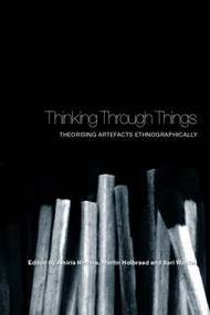 Thinking Through Things (Theorising Artefacts Ethnographically) - 9781844720712 by Amiria Henare, Martin Holbraad, Sari Wastell, 9781844720712