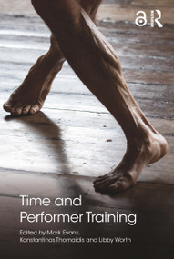 Time and Performer Training - 9780815396284 by Mark Evans, Konstantinos Thomaidis, Libby Worth, 9780815396284