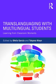 Translanguaging with Multilingual Students (Learning from Classroom Moments) - 9781138906983 by Ofelia García, Tatyana Kleyn, 9781138906983