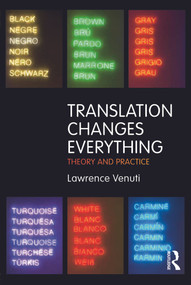 Translation Changes Everything (Theory and Practice) - 9780415696296 by Lawrence Venuti, 9780415696296