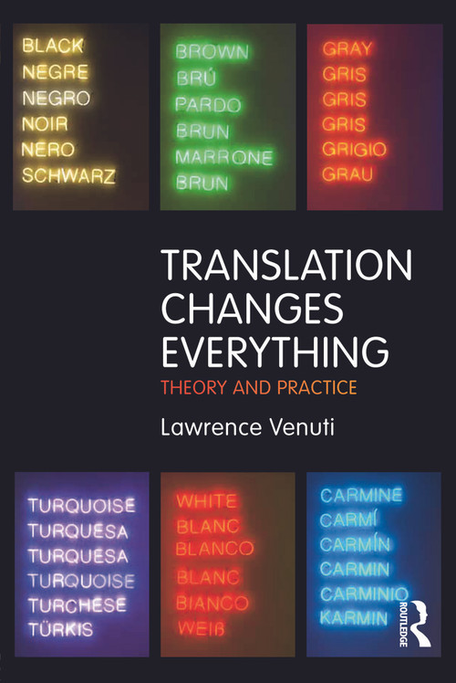 Translation Changes Everything (Theory and Practice) - 9780415696296 by Lawrence Venuti, 9780415696296